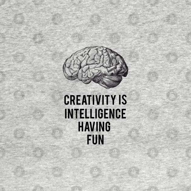 creativity is intelligence having fun by beakraus